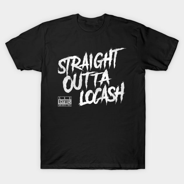 Straight Outta Locash T-Shirt by darklordpug